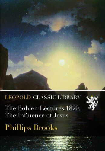 The Bohlen Lectures 1879. The Influence of Jesus