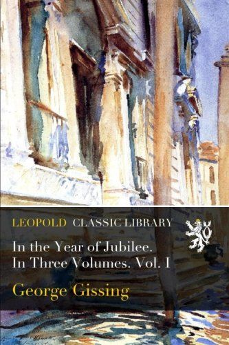 In the Year of Jubilee. In Three Volumes. Vol. I