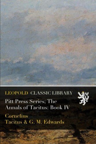 Pitt Press Series; The Annals of Tacitus: Book IV