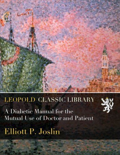 A Diabetic Manual for the Mutual Use of Doctor and Patient