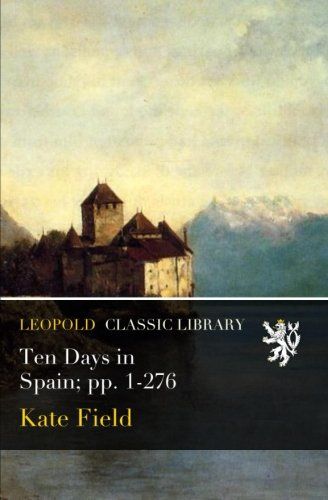 Ten Days in Spain; pp. 1-276