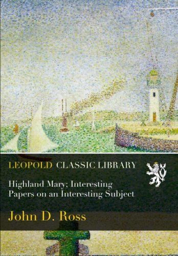 Highland Mary; Interesting Papers on an Interesting Subject