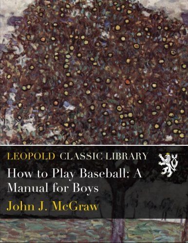 How to Play Baseball: A Manual for Boys