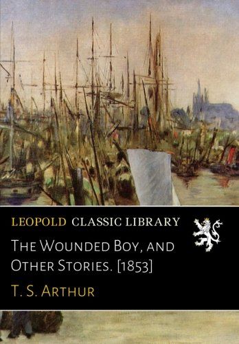 The Wounded Boy, and Other Stories. [1853]