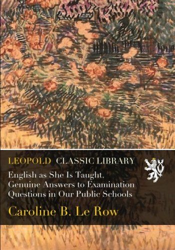 English as She Is Taught. Genuine Answers to Examination Questions in Our Public Schools