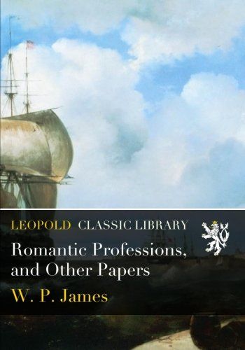 Romantic Professions, and Other Papers