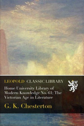 Home University Library of Modern Knowledge No. 61; The Victorian Age in Literature