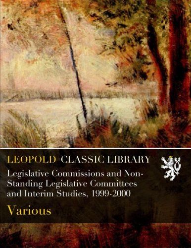 Legislative Commissions and Non-Standing Legislative Committees and Interim Studies, 1999-2000