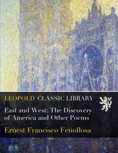 East and West: The Discovery of America and Other Poems