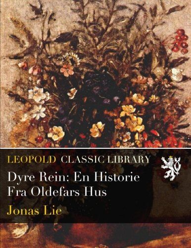 Dyre Rein: En Historie Fra Oldefars Hus (Danish Edition)