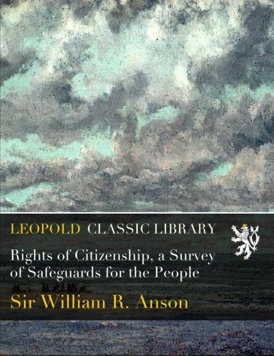 Rights of Citizenship, a Survey of Safeguards for the People