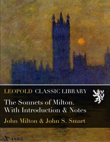 The Sonnets of Milton. With Introduction & Notes