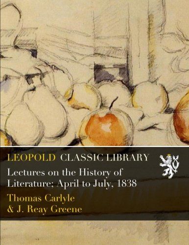 Lectures on the History of Literature; April to July, 1838