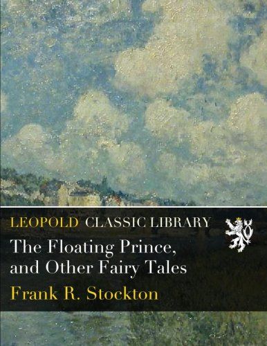 The Floating Prince, and Other Fairy Tales