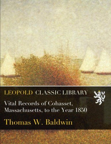 Vital Records of Cohasset, Massachusetts, to the Year 1850
