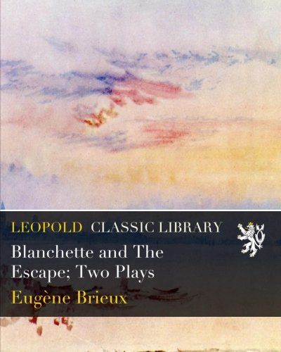 Blanchette and The Escape; Two Plays