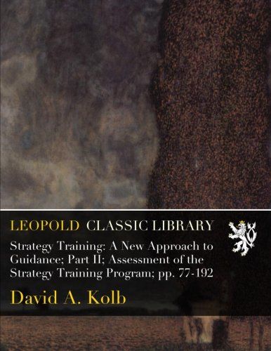 Strategy Training: A New Approach to Guidance; Part II; Assessment of the Strategy Training Program; pp. 77-192