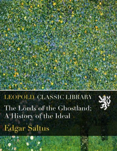 The Lords of the Ghostland; A History of the Ideal