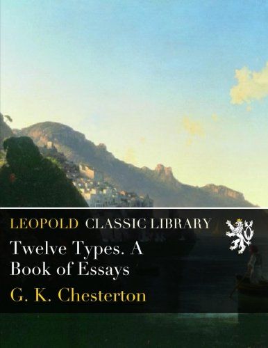 Twelve Types. A Book of Essays