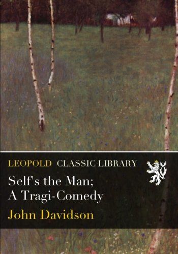 Self's the Man; A Tragi-Comedy