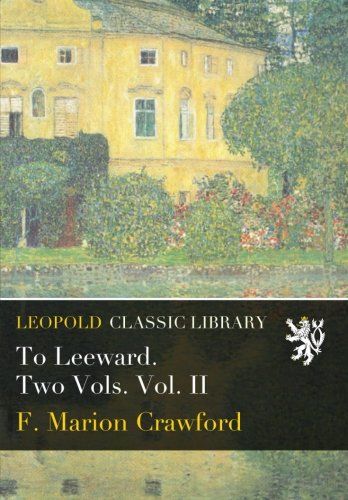 To Leeward. Two Vols. Vol. II