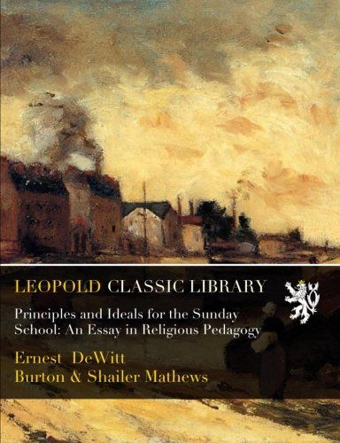 Principles and Ideals for the Sunday School: An Essay in Religious Pedagogy