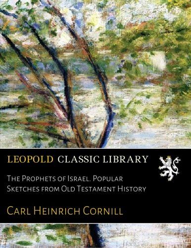 The Prophets of Israel. Popular Sketches from Old Testament History
