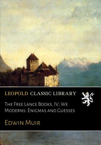The Free Lance Books, IV; We Moderns: Enigmas and Guesses