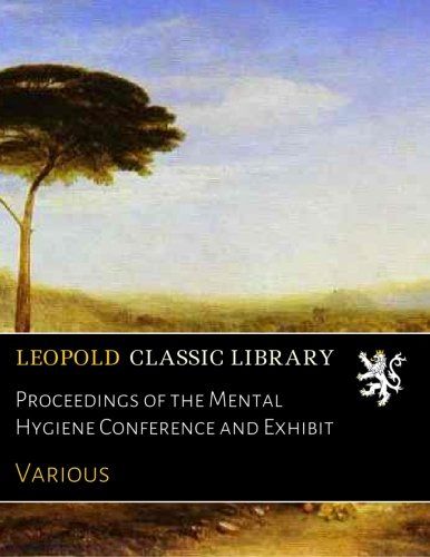 Proceedings of the Mental Hygiene Conference and Exhibit