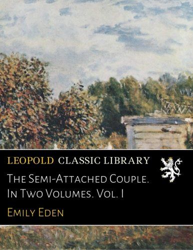 The Semi-Attached Couple. In Two Volumes. Vol. I