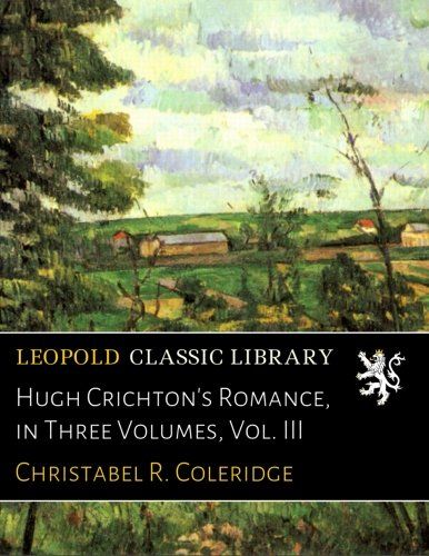 Hugh Crichton's Romance, in Three Volumes, Vol. III