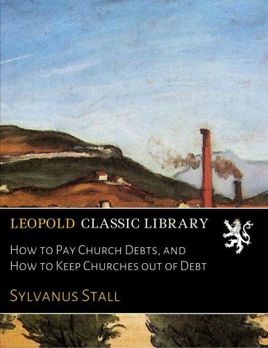 How to Pay Church Debts, and How to Keep Churches out of Debt