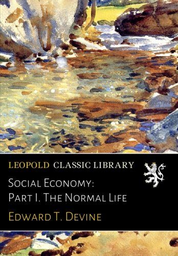 Social Economy: Part I. The Normal Life