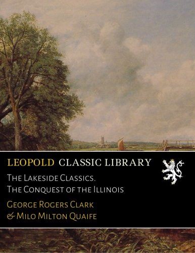 The Lakeside Classics. The Conquest of the Illinois