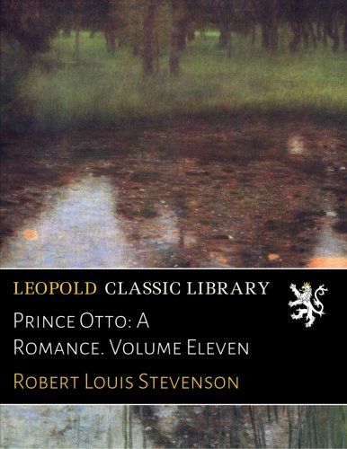 Prince Otto: A Romance. Volume Eleven