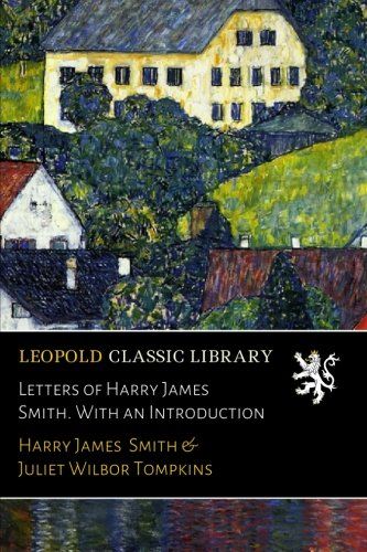 Letters of Harry James Smith. With an Introduction