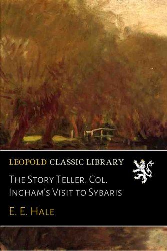 The Story Teller. Col. Ingham's Visit to Sybaris