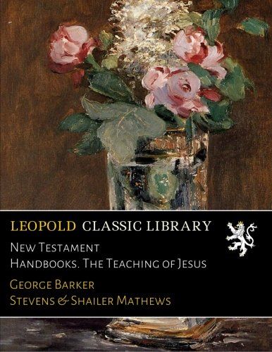 New Testament Handbooks. The Teaching of Jesus