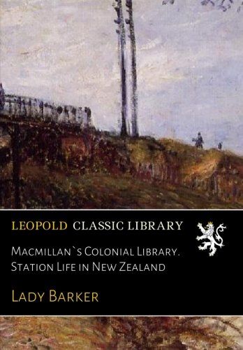 Macmillan`s Colonial Library. Station Life in New Zealand