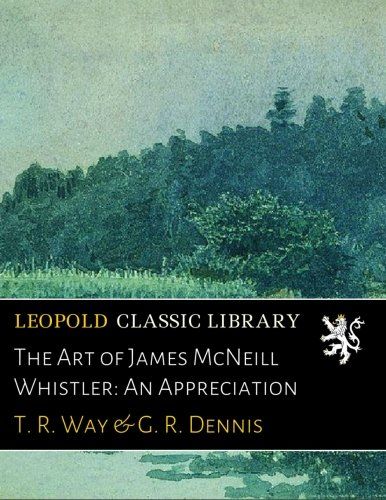 The Art of James McNeill Whistler: An Appreciation