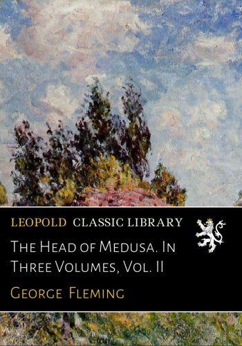The Head of Medusa. In Three Volumes, Vol. II
