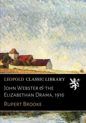 John Webster & the Elizabethan Drama, 1916