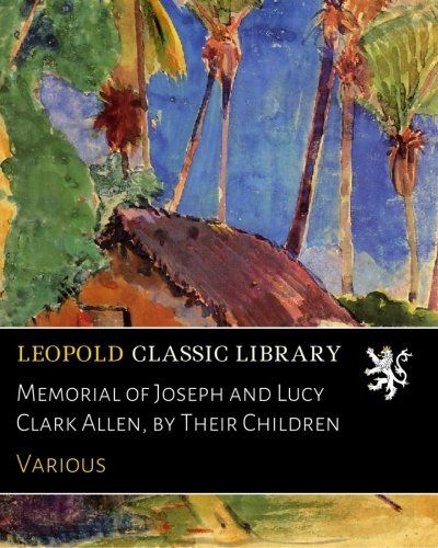 Memorial of Joseph and Lucy Clark Allen, by Their Children
