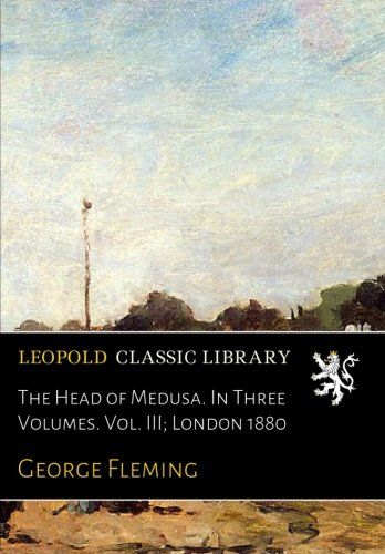 The Head of Medusa. In Three Volumes. Vol. III; London 1880
