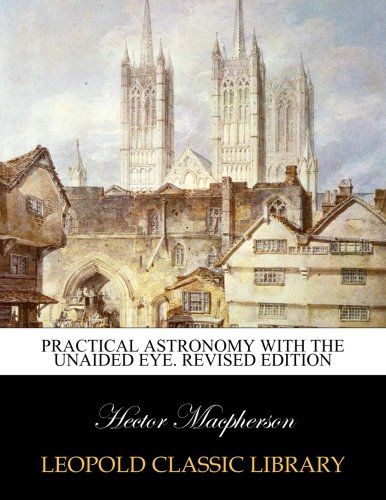 Practical astronomy with the unaided eye. Revised Edition