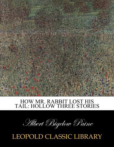 How Mr. Rabbit lost his tail: hollow three stories
