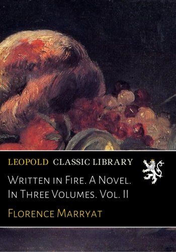 Written in Fire. A Novel. In Three Volumes. Vol. II