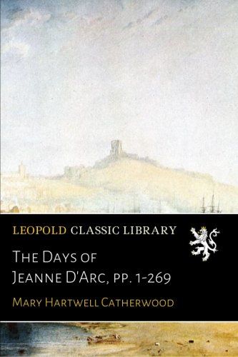 The Days of Jeanne D'Arc, pp. 1-269