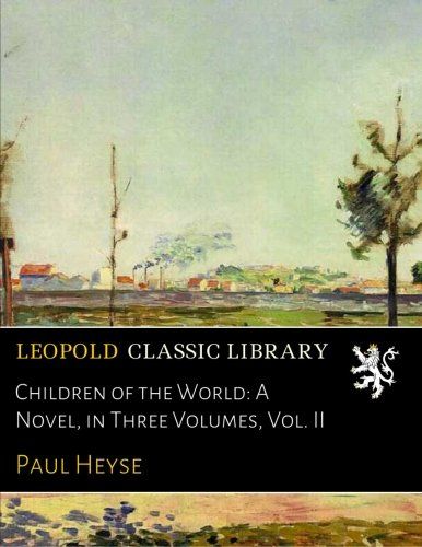 Children of the World: A Novel, in Three Volumes, Vol. II