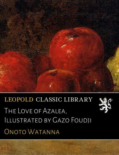 The Love of Azalea, Illustrated by Gazo Foudji